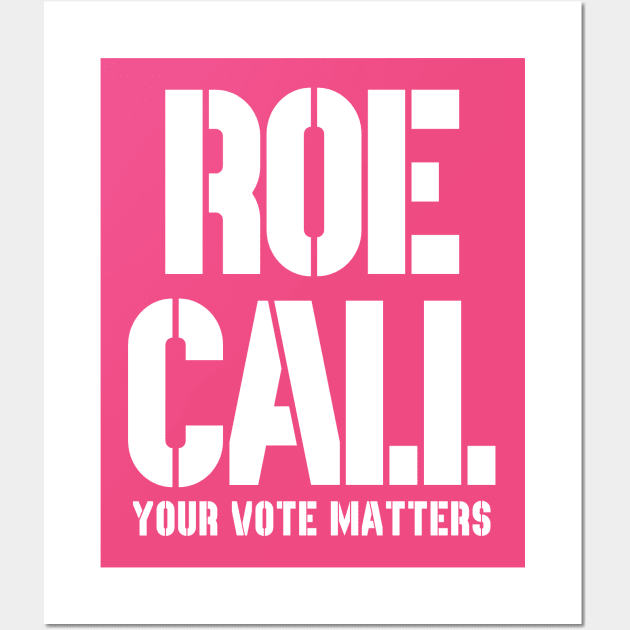 Roe Call - Your Vote Matters Wall Art by Etopix